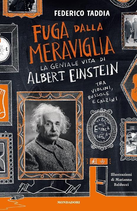 Fuga dalla meraviglia – La geniale vita di Albert Einstein tra violini, bussole e calzini