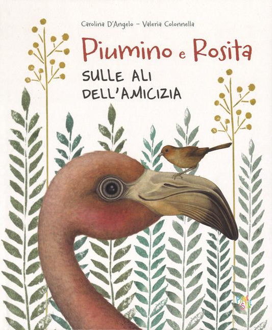 Piumino e Rosita. Sulle ali dell'amicizia. Ediz. a colori