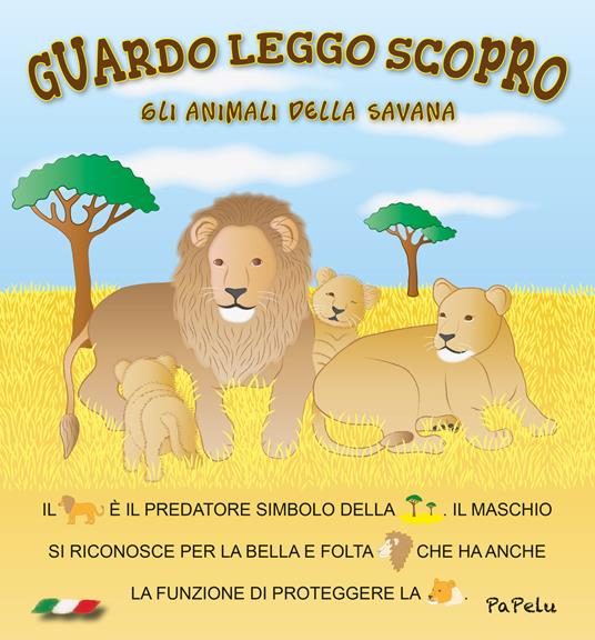 Gli animali della savana. Guardo leggo scopro.