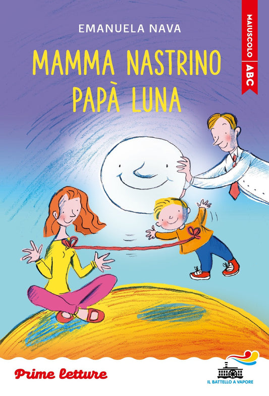 Mamma nastrino, Papà luna. stampatello maiuscolo (consigliato 1e2 elementare)