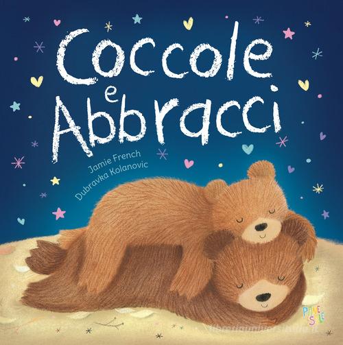 Coccole e abbracci.
