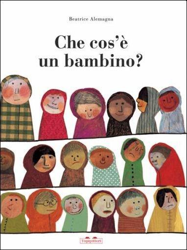 Che cos'è un bambino? Ediz. illustrata